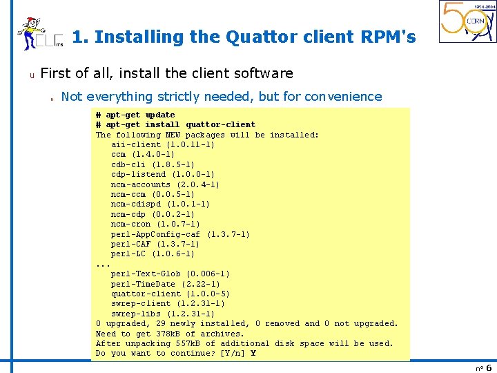 1. Installing the Quattor client RPM's u First of all, install the client software