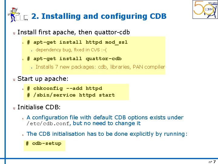 2. Installing and configuring CDB u Install first apache, then quattor-cdb n # apt-get