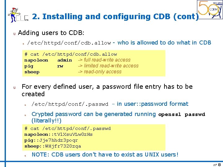 2. Installing and configuring CDB (cont) u Adding users to CDB: /etc/httpd/conf/cdb. allow -