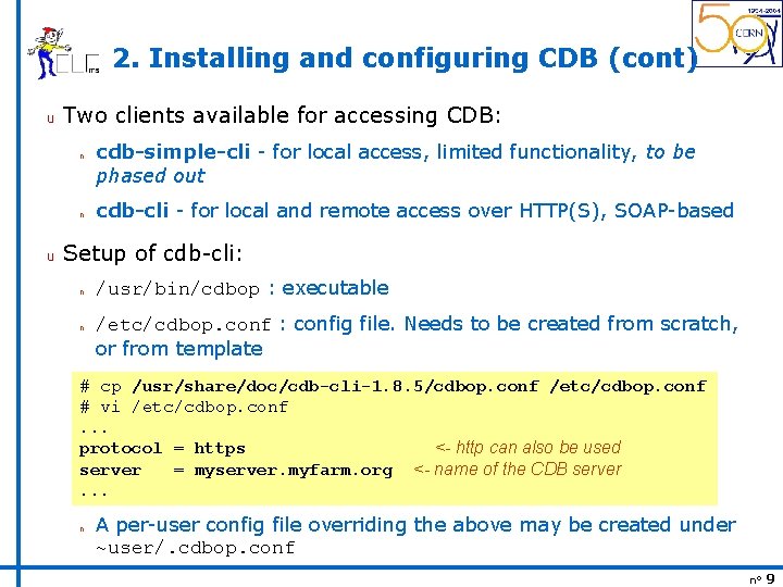 2. Installing and configuring CDB (cont) u Two clients available for accessing CDB: n