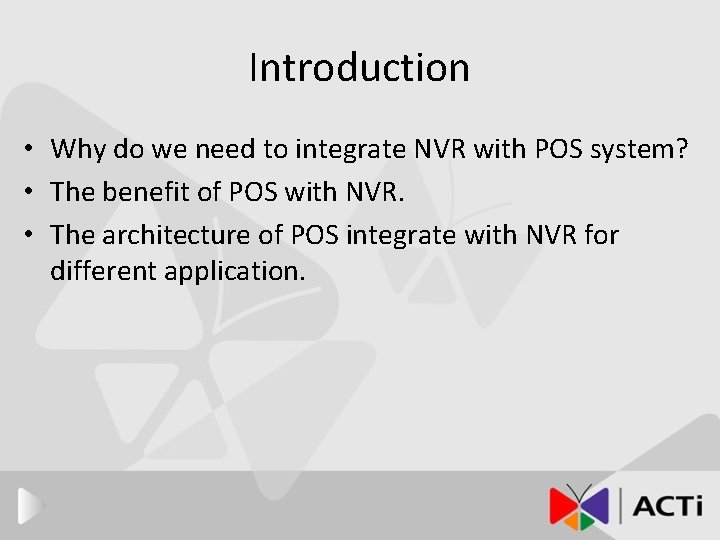 Introduction • Why do we need to integrate NVR with POS system? • The