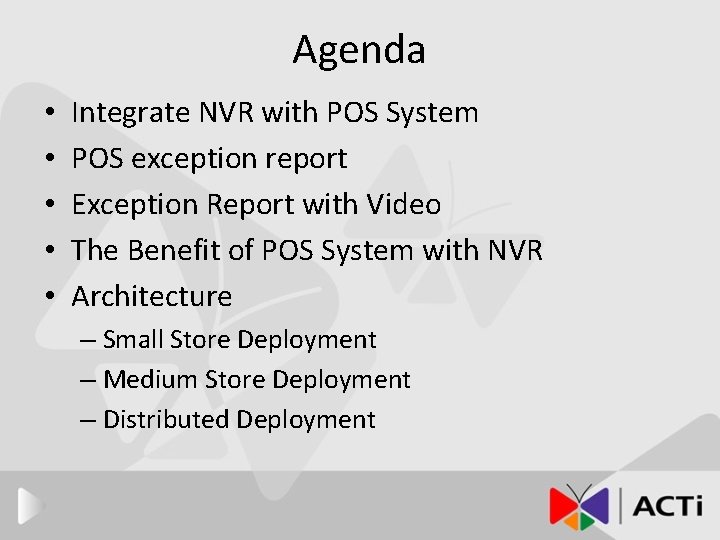 Agenda • • • Integrate NVR with POS System POS exception report Exception Report