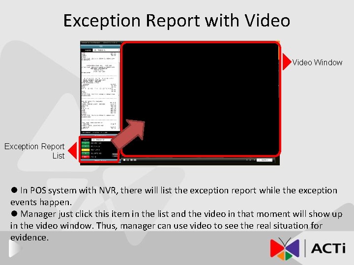 Exception Report with Video Window Exception Report List l In POS system with NVR,