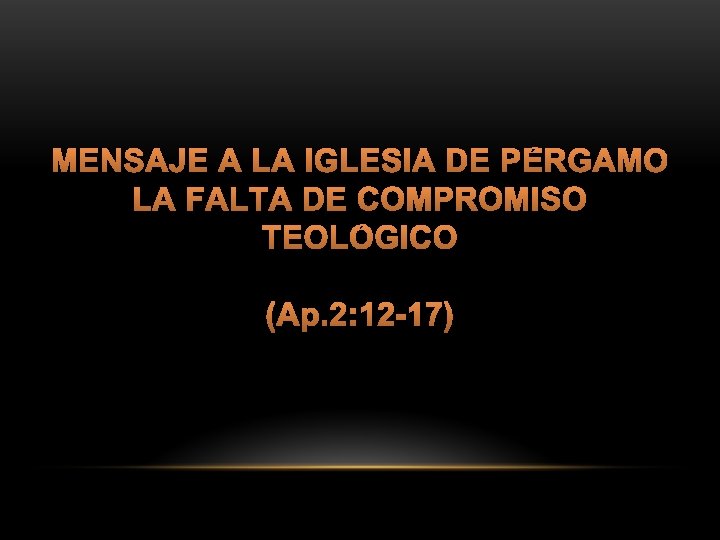 MENSAJE A LA IGLESIA DE PÉRGAMO LA FALTA DE COMPROMISO TEOLÓGICO (Ap. 2: 12