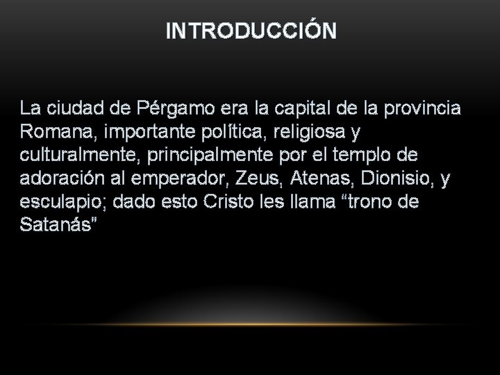 INTRODUCCIÓN La ciudad de Pérgamo era la capital de la provincia Romana, importante política,