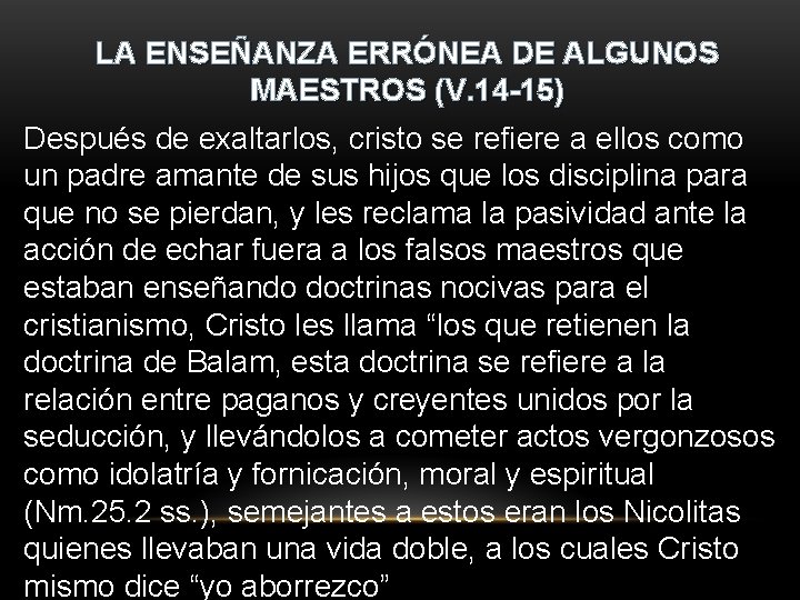 LA ENSEÑANZA ERRÓNEA DE ALGUNOS MAESTROS (V. 14 -15) Después de exaltarlos, cristo se