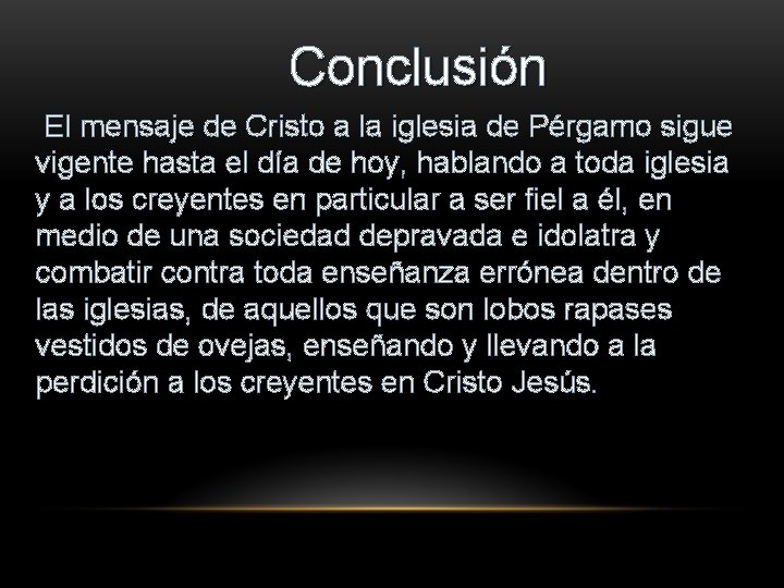 Conclusión El mensaje de Cristo a la iglesia de Pérgamo sigue vigente hasta el