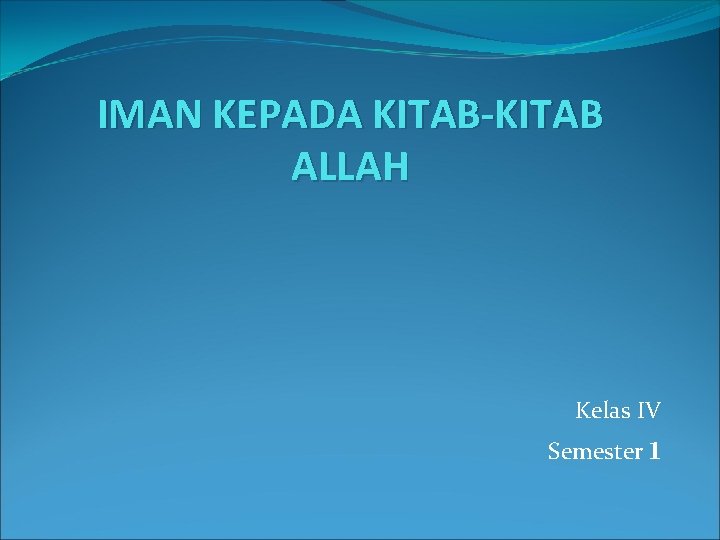 IMAN KEPADA KITAB-KITAB ALLAH Kelas IV Semester 1 