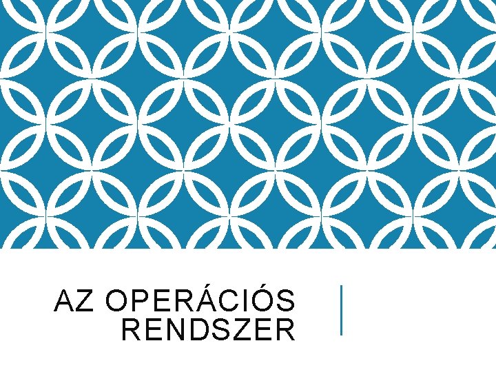 AZ OPERÁCIÓS RENDSZER 