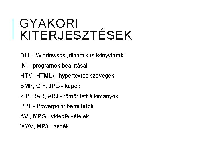 GYAKORI KITERJESZTÉSEK DLL - Windowsos „dinamikus könyvtárak” INI - programok beállításai HTM (HTML) -