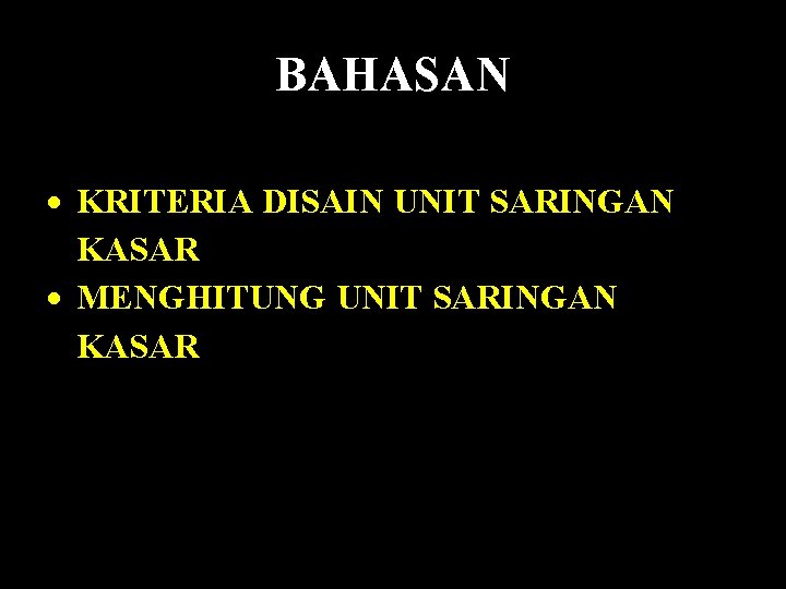 BAHASAN KRITERIA DISAIN UNIT SARINGAN KASAR MENGHITUNG UNIT SARINGAN KASAR 