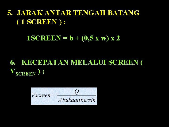 5. JARAK ANTAR TENGAH BATANG ( 1 SCREEN ) : 1 SCREEN = b