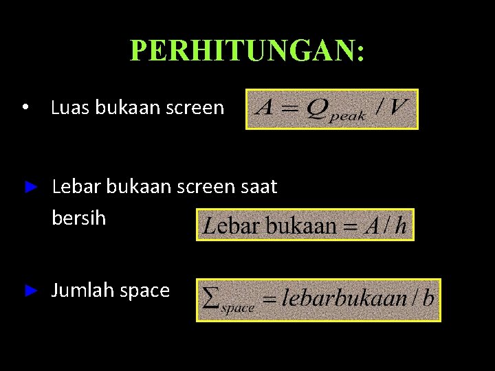 PERHITUNGAN: • Luas bukaan screen ► Lebar bukaan screen saat bersih ► Jumlah space