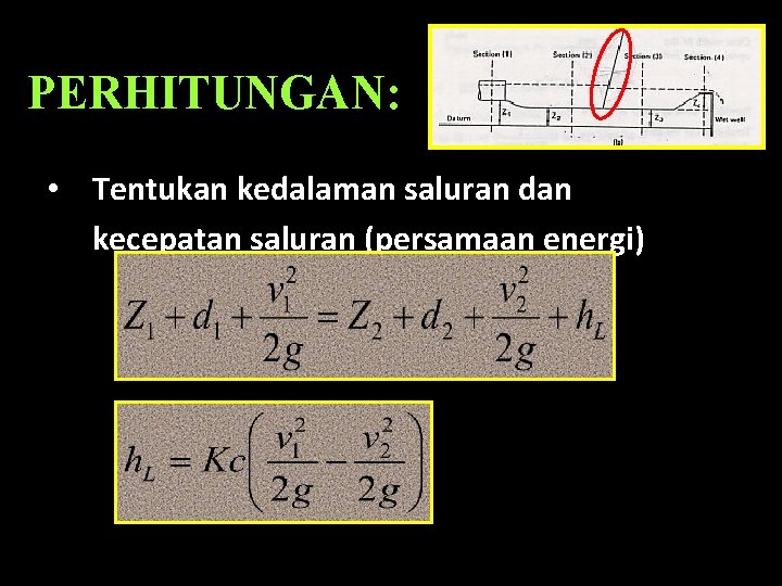 PERHITUNGAN: • Tentukan kedalaman saluran dan kecepatan saluran (persamaan energi) 