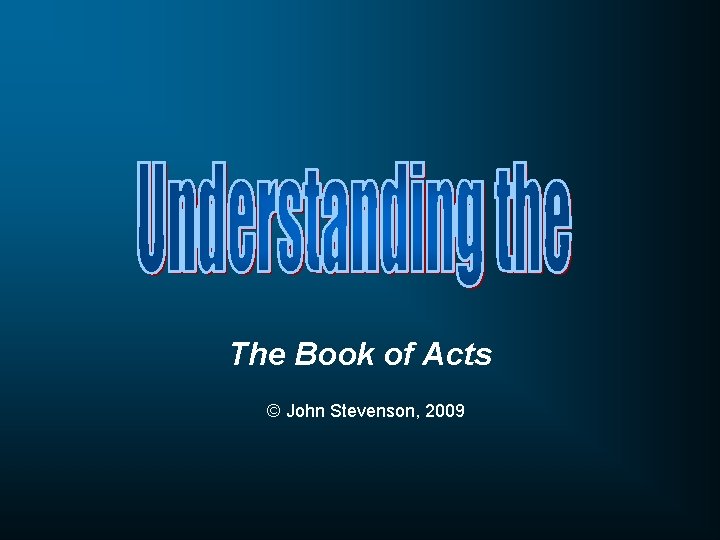 The Book of Acts © John Stevenson, 2009 