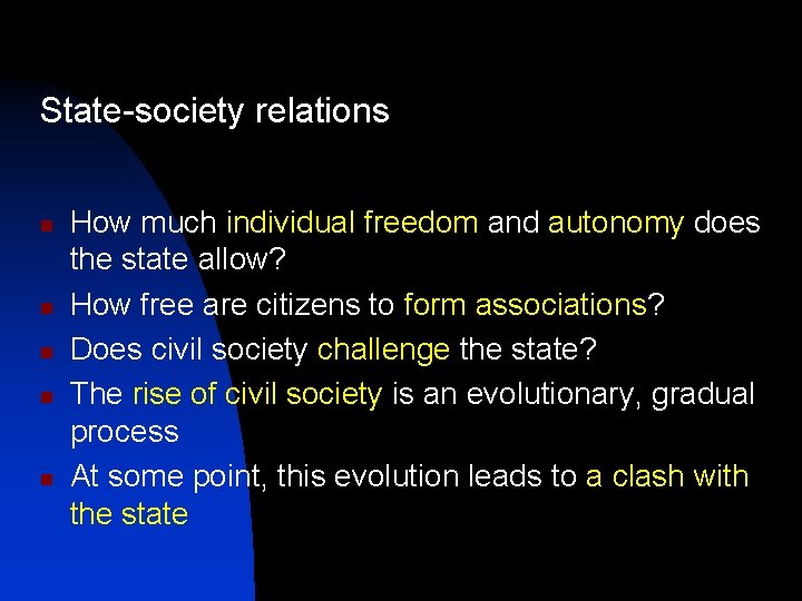 State-society relations n n n How much individual freedom and autonomy does the state