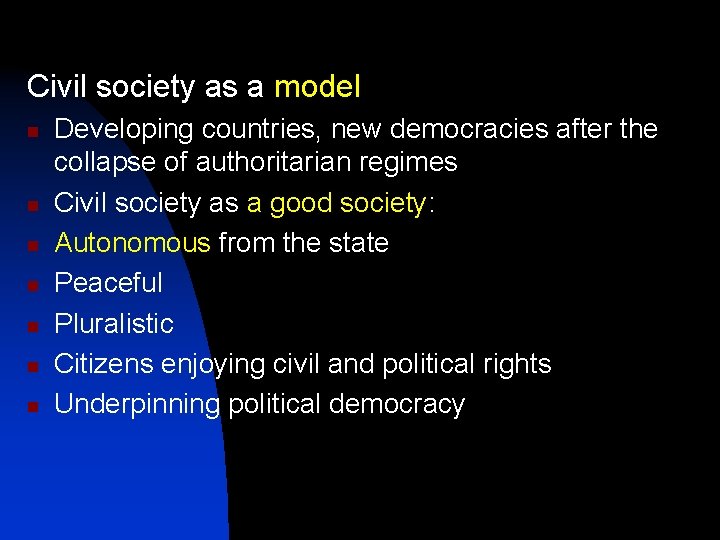 Civil society as a model n n n n Developing countries, new democracies after