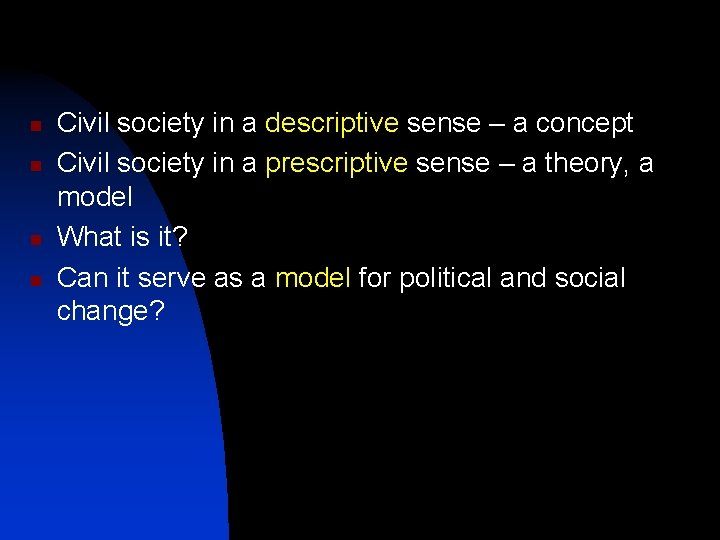 n n Civil society in a descriptive sense – a concept Civil society in