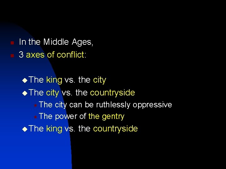 n n In the Middle Ages, 3 axes of conflict: u The king vs.