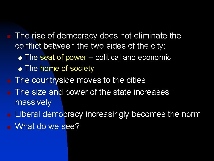 n The rise of democracy does not eliminate the conflict between the two sides