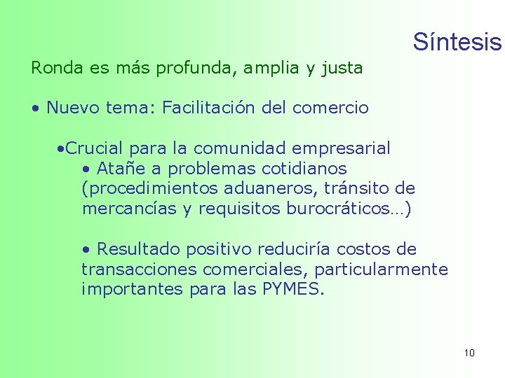 Síntesis Ronda es más profunda, amplia y justa • Nuevo tema: Facilitación del comercio