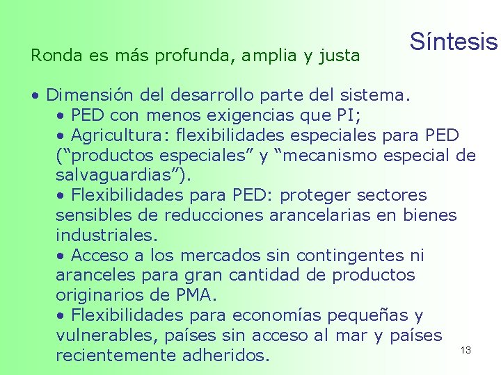 Ronda es más profunda, amplia y justa Síntesis • Dimensión del desarrollo parte del