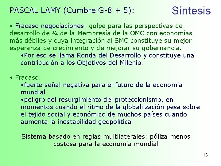 PASCAL LAMY (Cumbre G-8 + 5): Síntesis • Fracaso negociaciones: golpe para las perspectivas