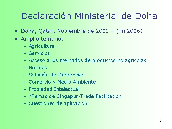 Declaración Ministerial de Doha • Doha, Qatar, Noviembre de 2001 – (fin 2006) •