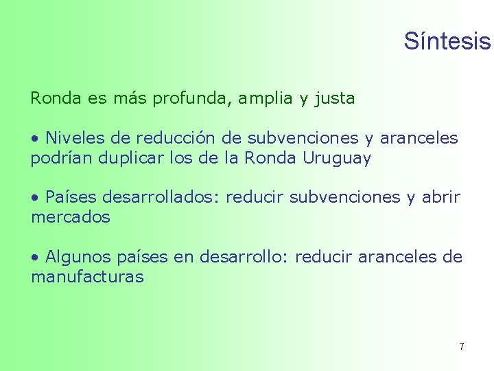 Síntesis Ronda es más profunda, amplia y justa • Niveles de reducción de subvenciones