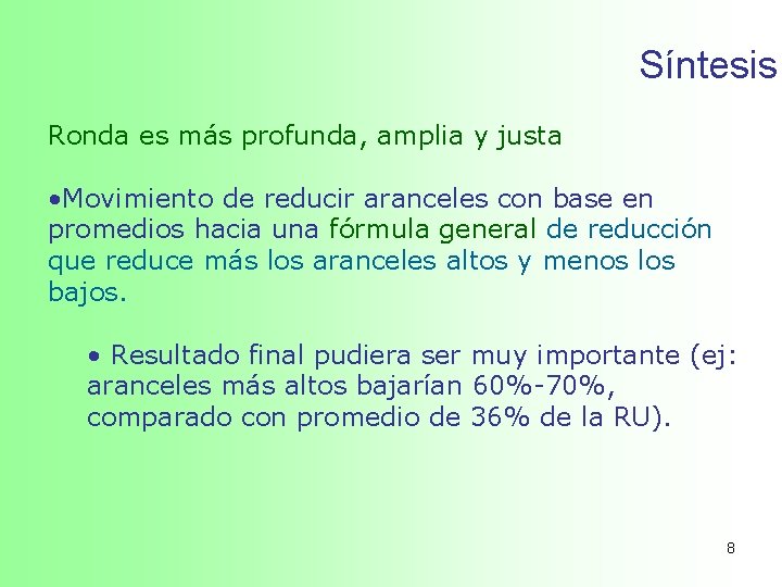 Síntesis Ronda es más profunda, amplia y justa • Movimiento de reducir aranceles con