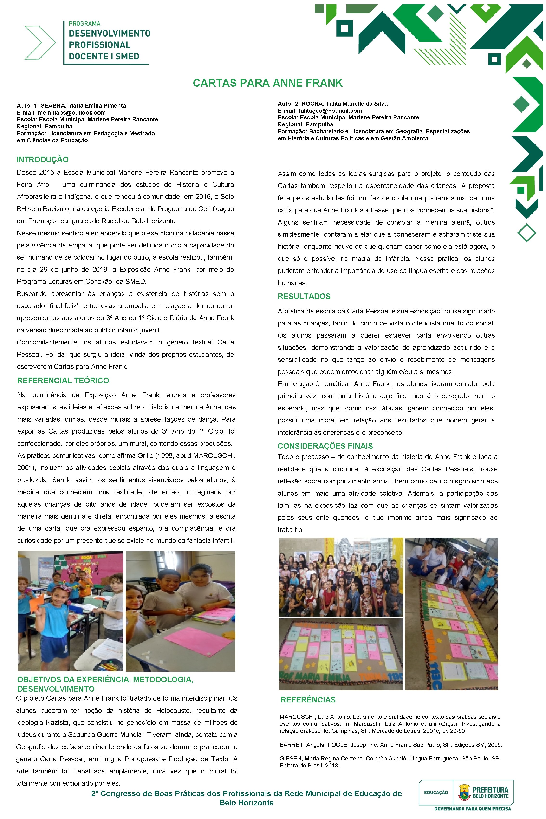 CARTAS PARA ANNE FRANK Autor 1: SEABRA, Maria Emília Pimenta E-mail: memiliaps@outlook. com Escola: