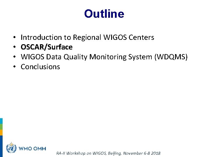 Outline • WMO Introduction to Regional WIGOS Centers • OSCAR/Surface • WIGOS Data Quality