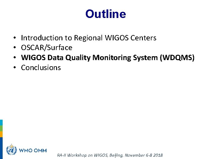 Outline • WMO Introduction to Regional WIGOS Centers • OSCAR/Surface • WIGOS Data Quality