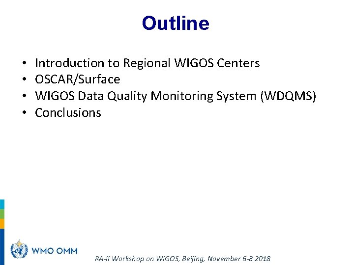 Outline • WMO Introduction to Regional WIGOS Centers • OSCAR/Surface • WIGOS Data Quality