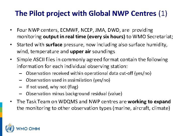 The Pilot project with Global NWP Centres (1) • Four NWP centers, ECMWF, NCEP,