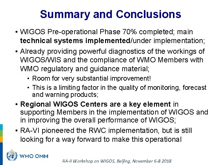 Summary and Conclusions • WIGOS Pre-operational Phase 70% completed; main technical systems implemented/under implementation;