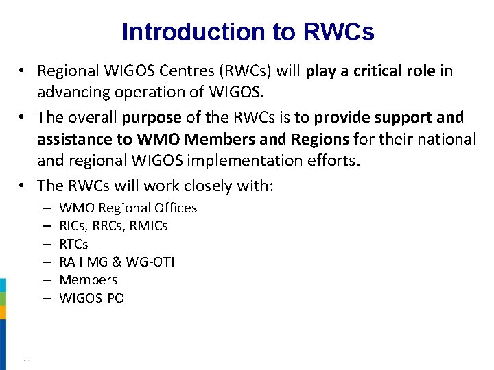 Introduction to RWCs • Regional WIGOS Centres (RWCs) will play a critical role in