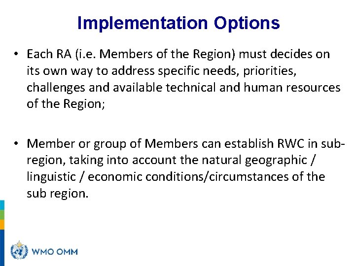 Implementation Options • Each RA (i. e. Members of the Region) must decides on