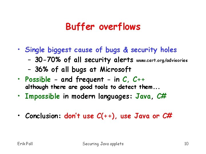 Buffer overflows • Single biggest cause of bugs & security holes – 30 -70%