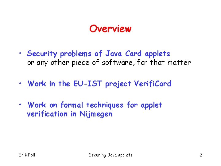 Overview • Security problems of Java Card applets or any other piece of software,