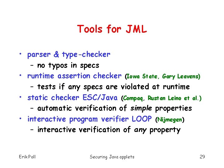 Tools for JML • parser & type-checker – no typos in specs • runtime