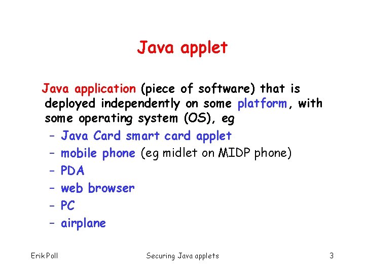 Java applet Java application (piece of software) that is deployed independently on some platform,