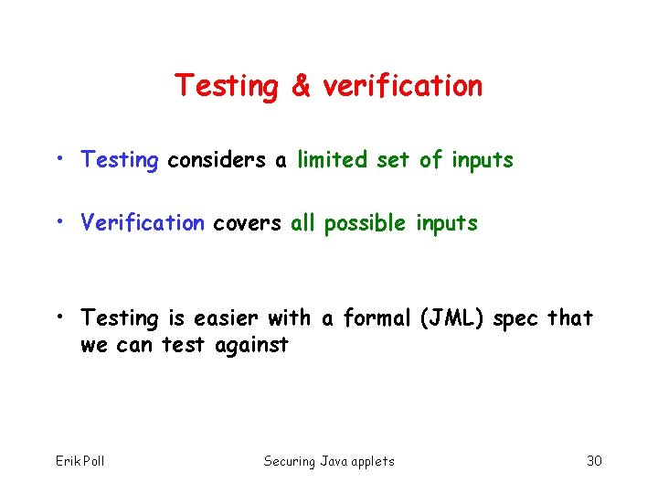 Testing & verification • Testing considers a limited set of inputs • Verification covers