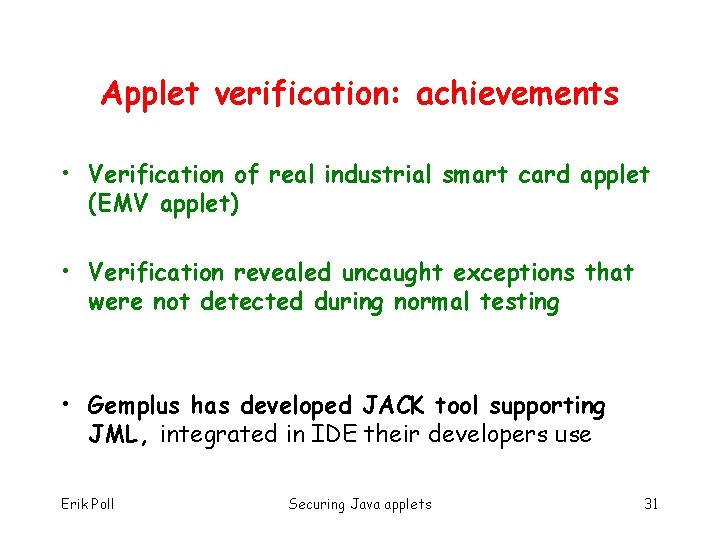 Applet verification: achievements • Verification of real industrial smart card applet (EMV applet) •