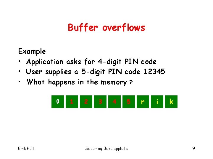 Buffer overflows Example • Application asks for 4 -digit PIN code • User supplies