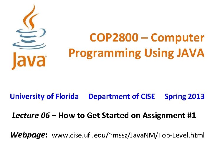 COP 2800 – Computer Programming Using JAVA University of Florida Department of CISE Spring