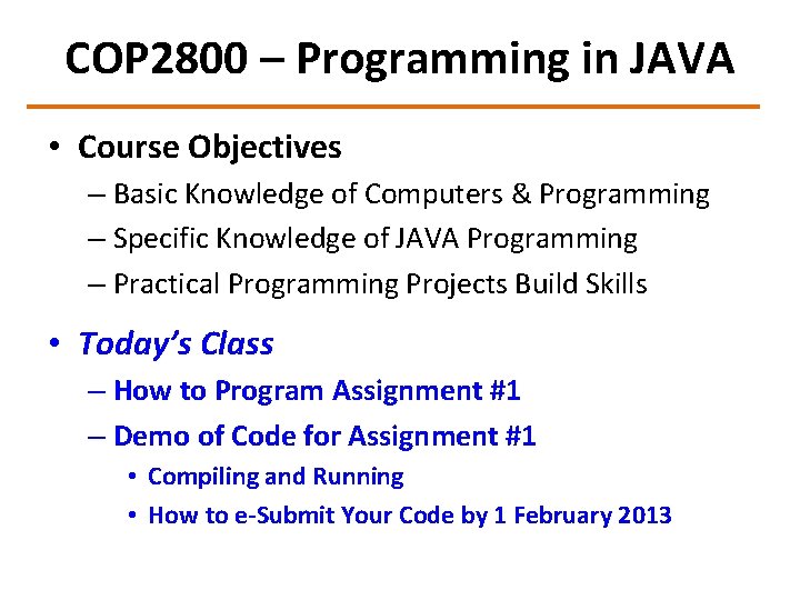 COP 2800 – Programming in JAVA • Course Objectives – Basic Knowledge of Computers