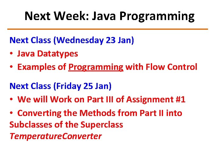 Next Week: Java Programming Next Class (Wednesday 23 Jan) • Java Datatypes • Examples