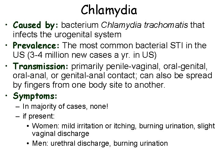 Chlamydia • Caused by: bacterium Chlamydia trachomatis that infects the urogenital system • Prevalence: