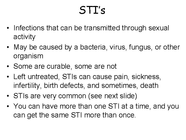 STI’s • Infections that can be transmitted through sexual activity • May be caused